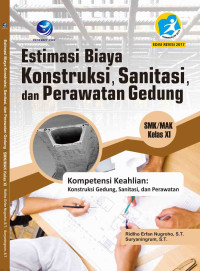 Image of ESTIMASI BIAYA KONSTRUKSI, SANITASI, DAN PERAWATAN GEDUNG KELAS XI