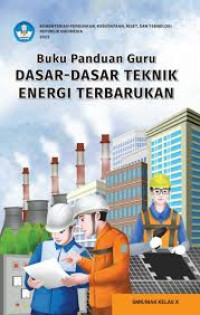 Image of PANDUAN GURU DASAR-DASAR ENERGI TERBARUKAN UNTUK SMK/MAK KELAS X