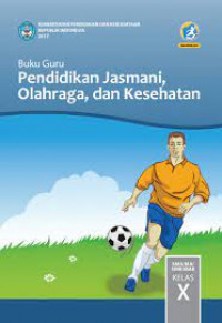 Image of BUKU GURU PENDIDIKAN JASMANI, OLAHRAGA, DAN KESEHATAN  KELAS X