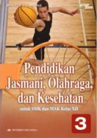 Image of PENDIDIKAN ASMANI,OLAHRAGA DAN KESEHATAN UNTUK SMK DAN MAK KELAS XII