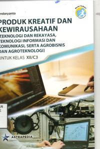 Image of PRODUK KREATIF DAN KEWIRAUSAHAAN  (TEKNOLOGI DAN REKAYASA, TEKNOLOGI INFORMASI DAN KOMUNIKASI, SERTA ARGOBISNIS DAN ARGOTEKNOLOGI) KELAS XII/C3